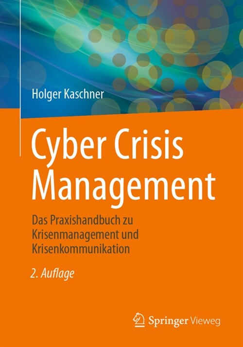 Cyber Crisis Management: Das Praxishandbuch Zu Krisenmanagement Und Krisenkommunikation (Paperback, 2, 2. Aufl. 2024)