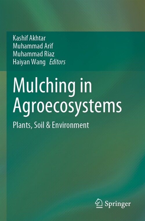 Mulching in Agroecosystems: Plants, Soil & Environment (Paperback, 2022)