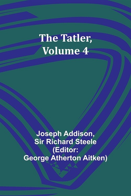 The Tatler, Volume 4 (Paperback)