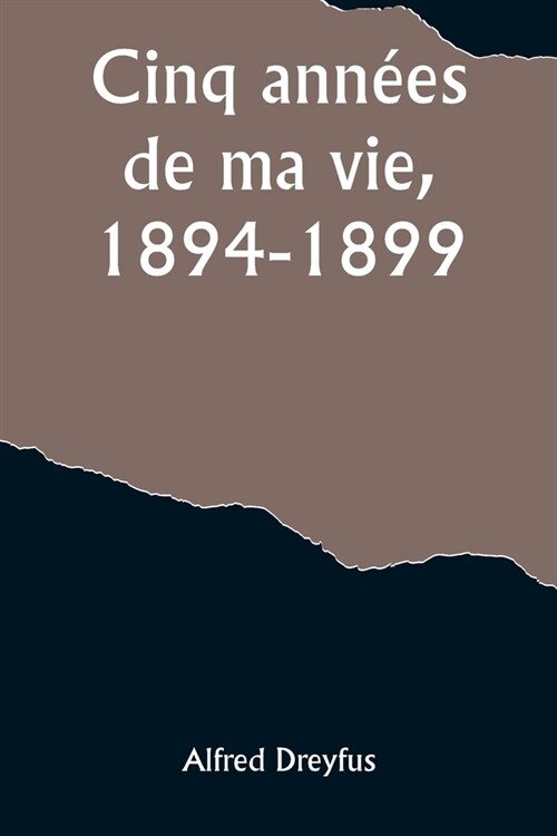 Cinq ann?s de ma vie, 1894-1899 (Paperback)