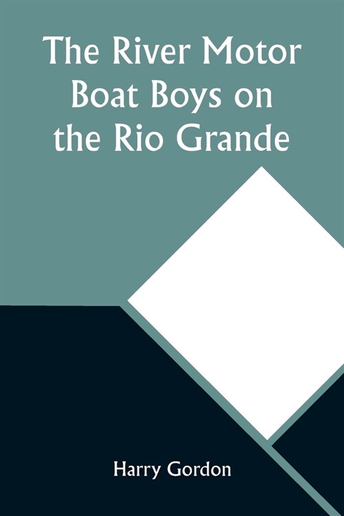 The River Motor Boat Boys on the Rio Grande: In Defense of the Rambler (Paperback)