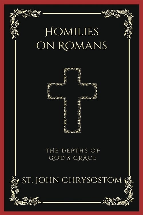 Homilies on Romans: The Depths of Gods Grace (Grapevine Press) (Paperback)