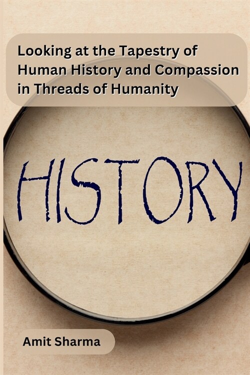 Looking at the tapestry of human history and compassion in Threads of Humanity (Paperback)