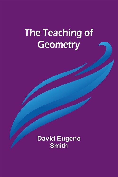 The Teaching of Geometry (Paperback)