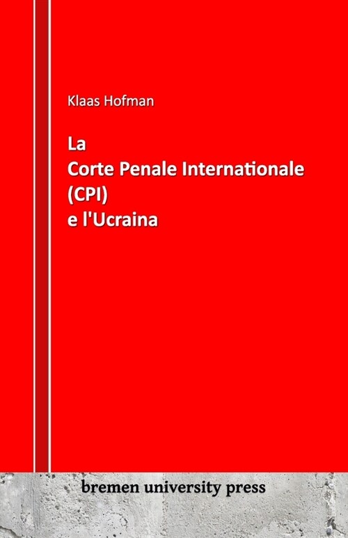 La Corte Penale Internazionale (CPI) e lUcraina (Paperback)