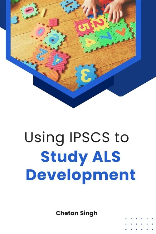 Using IPSCS to Study ALS Development (Paperback)