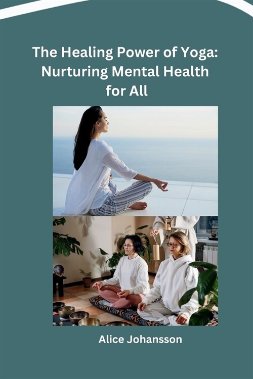 The Healing Power of Yoga: Nurturing Mental Health for All (Paperback)