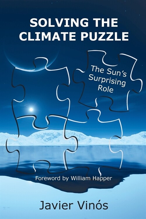 Solving the Climate Puzzle: The Suns Surprising Role (Paperback)