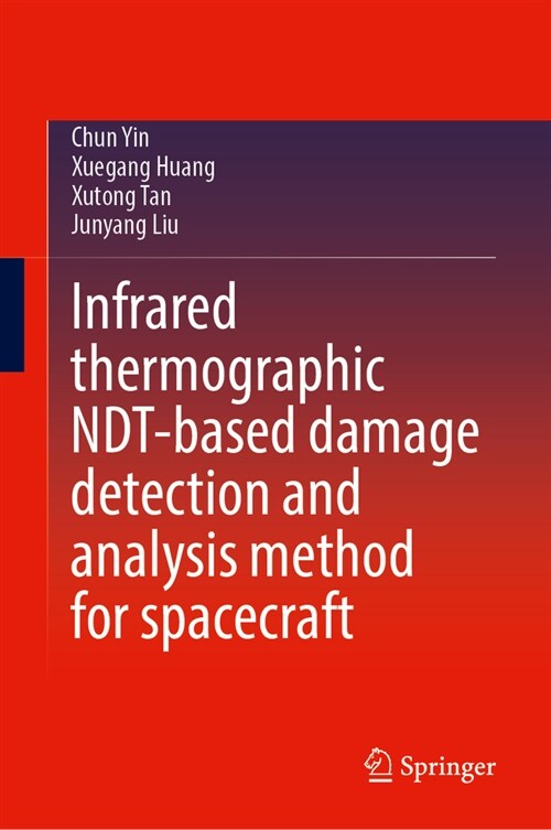 Infrared Thermographic Ndt-Based Damage Detection and Analysis Method for Spacecraft (Hardcover, 2024)