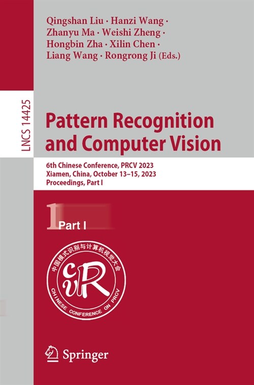 Pattern Recognition and Computer Vision: 6th Chinese Conference, Prcv 2023, Xiamen, China, October 13-15, 2023, Proceedings, Part I (Paperback, 2024)