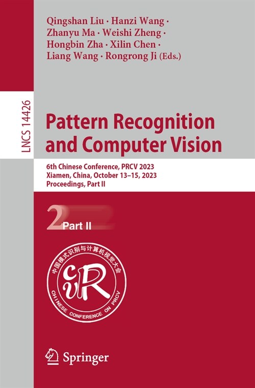 Pattern Recognition and Computer Vision: 6th Chinese Conference, Prcv 2023, Xiamen, China, October 13-15, 2023, Proceedings, Part II (Paperback, 2024)