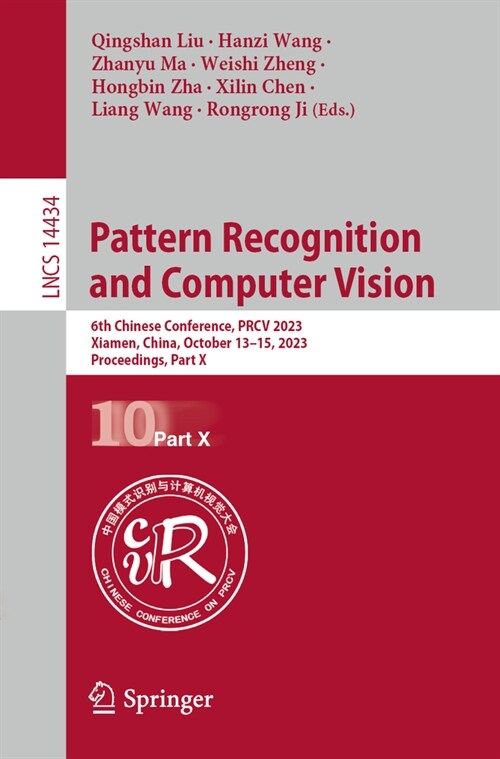 Pattern Recognition and Computer Vision: 6th Chinese Conference, Prcv 2023, Xiamen, China, October 13-15, 2023, Proceedings, Part X (Paperback, 2024)