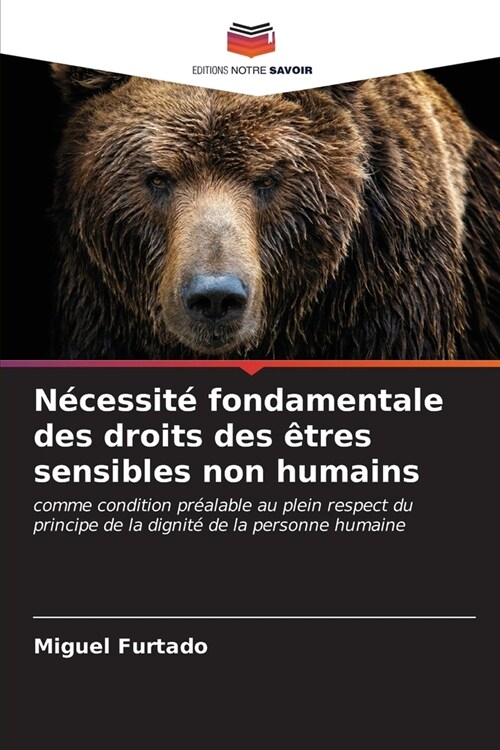 N?essit?fondamentale des droits des ?res sensibles non humains (Paperback)