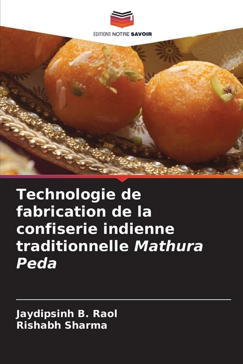 Technologie de fabrication de la confiserie indienne traditionnelle Mathura Peda (Paperback)