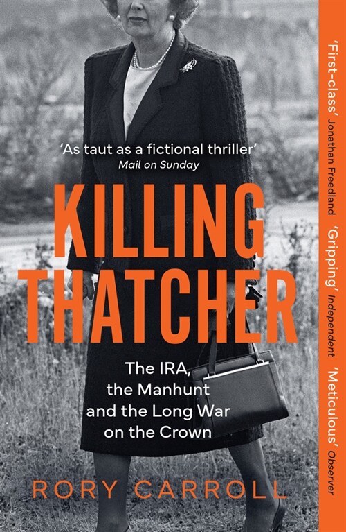 Killing Thatcher : The IRA, the Manhunt and the Long War on the Crown (Paperback)