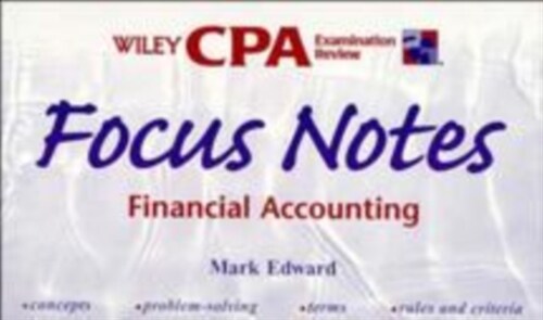 Wiley CPA Examination Review Focus Notes : Financial Accounting (Paperback)