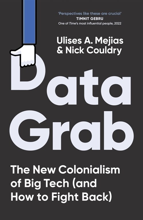 Data Grab : The new Colonialism of Big Tech and how to fight back (Paperback)