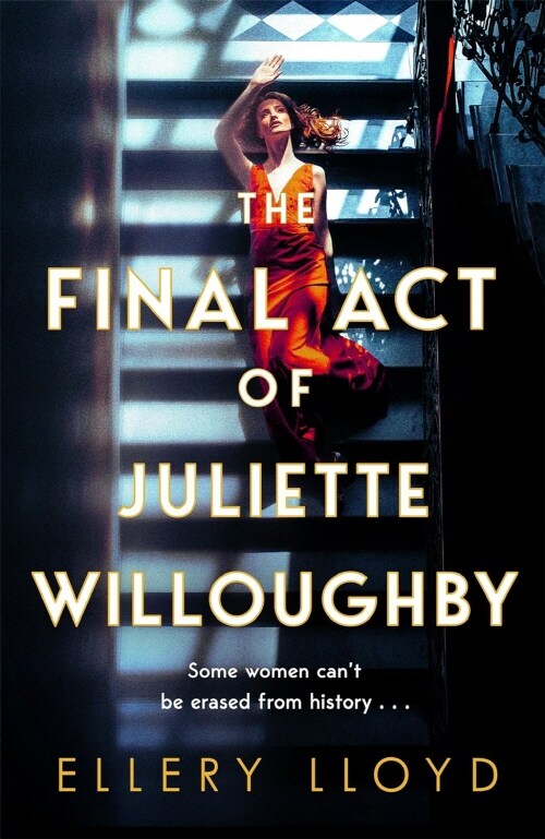 The Final Act of Juliette Willoughby : the intoxicating and darkly glamourous mystery from the bestselling authors of Reese Witherspoon bookclub pick, (Hardcover)