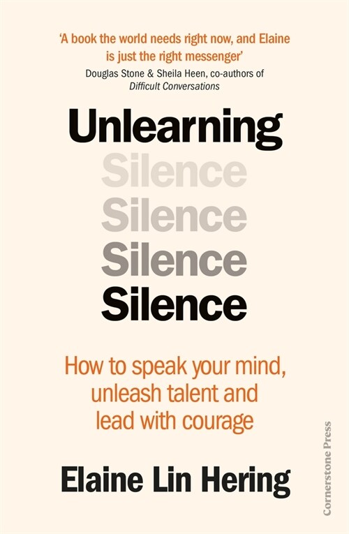 Unlearning Silence : How to speak your mind, unleash talent and lead with courage (Paperback)