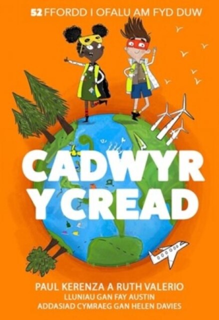 Cadwyr y Cread - 52 Ffordd i Ofalu am Fyd Duw (Paperback)