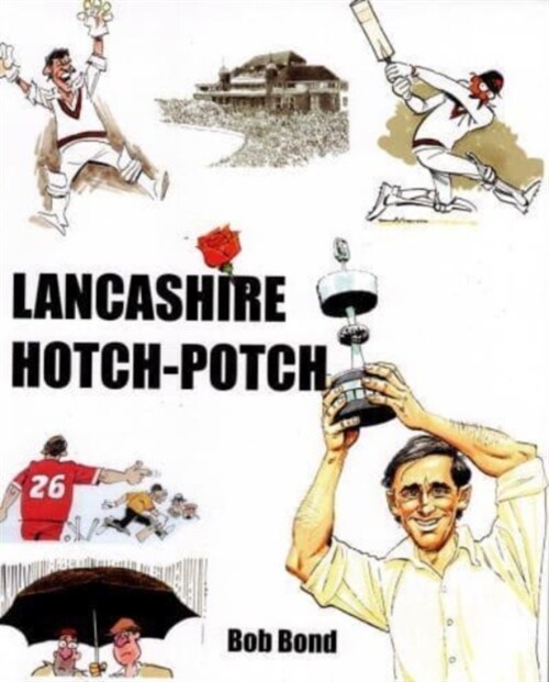 Lancashire Hotch-Potch : A book of Cartoons on Lancashire Cricket (Paperback)