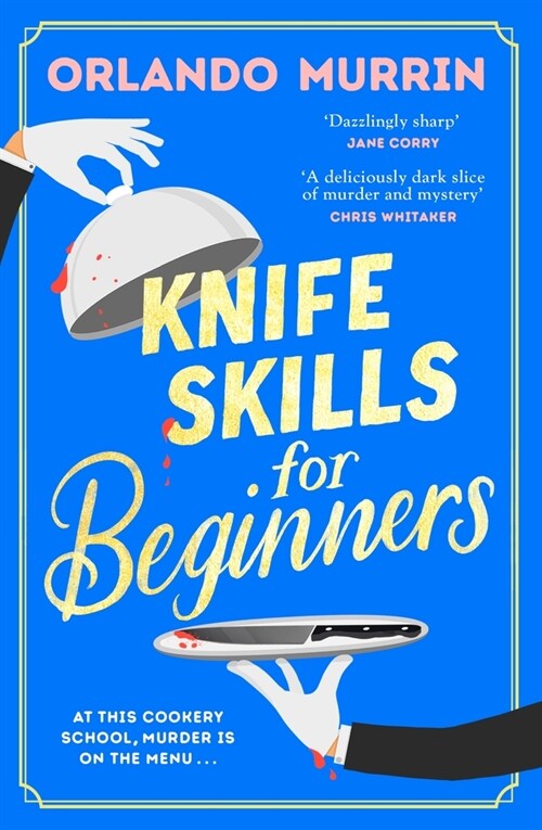 Knife Skills for Beginners : A gripping, irresistible murder mystery from a Masterchef semi-finalist. In this cookery school, murder is on the menu (Paperback)