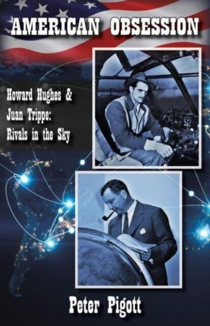 American Obsession : Howard Hughes and Juan Trippe: Rivals In the Sky (Paperback)