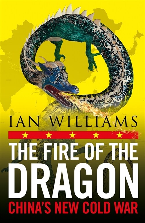 The Fire of the Dragon : China’s New Cold War (Paperback, New in B-Paperback)