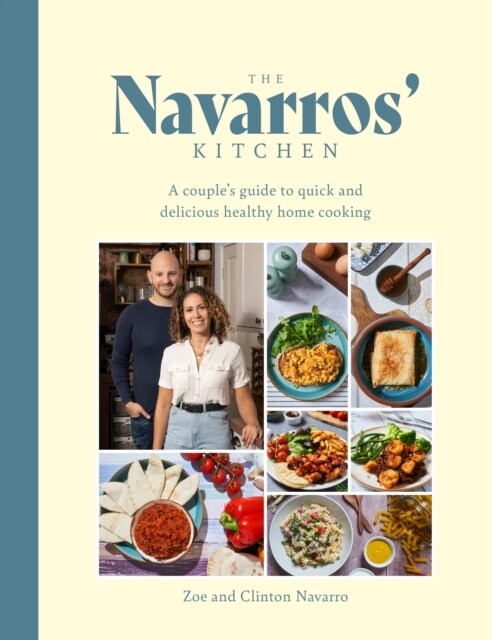 The Navarros Kitchen : A couples guide to quick and delicious healthy home cooking (Hardcover)