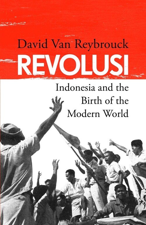 Revolusi : Indonesia and the Birth of the Modern World (Paperback)