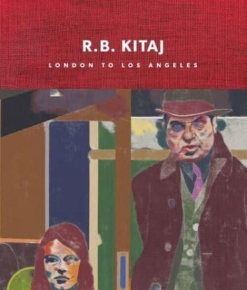R.B. Kitaj : London to Los Angeles (Hardcover)