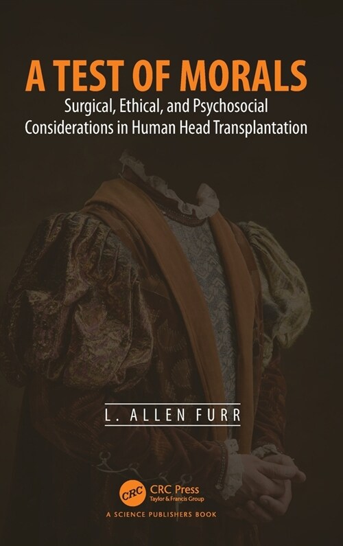 A Test of Morals : Surgical, Ethical, and Psychosocial Considerations in Human Head Transplantation (Hardcover)