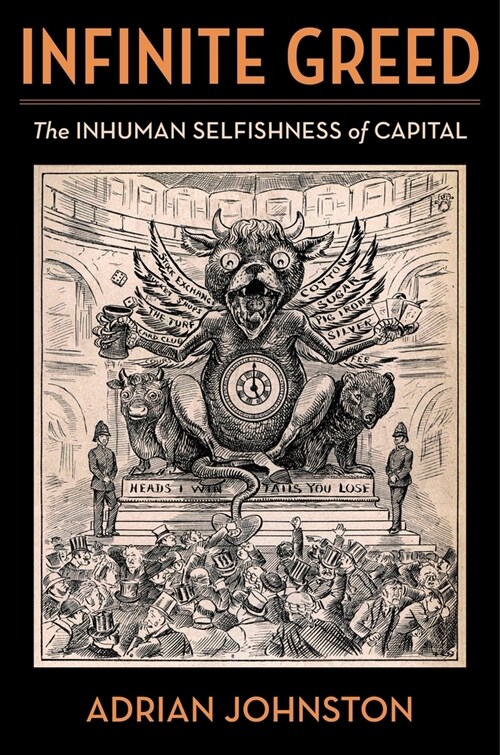 Infinite Greed: The Inhuman Selfishness of Capital (Paperback)