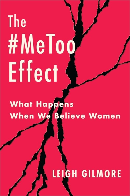 The #Metoo Effect: What Happens When We Believe Women (Paperback)