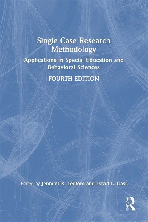 Single Case Research Methodology : Applications in Special Education and Behavioral Sciences (Hardcover, 4 ed)