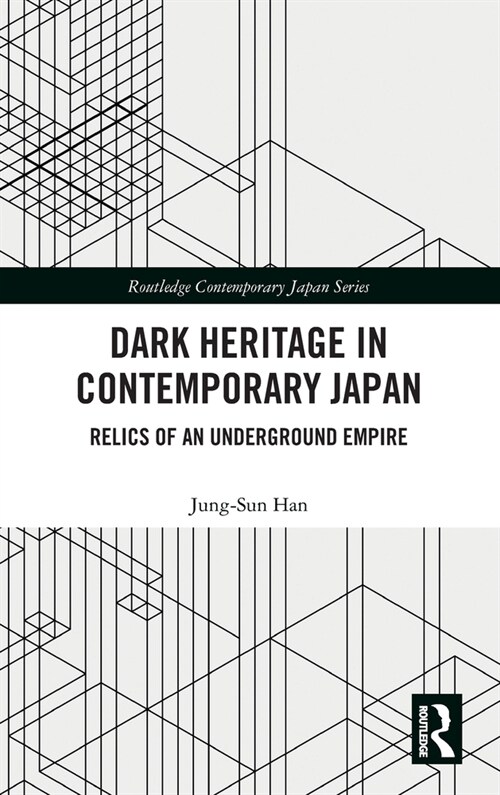 Dark Heritage in Contemporary Japan : Relics of an Underground Empire (Hardcover)