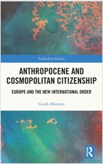 Anthropocene and Cosmopolitan Citizenship : Europe and the New International Order (Hardcover)