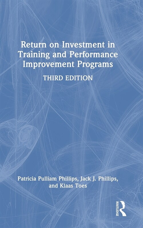 Return on Investment in Training and Performance Improvement Programs (Hardcover, 3 ed)