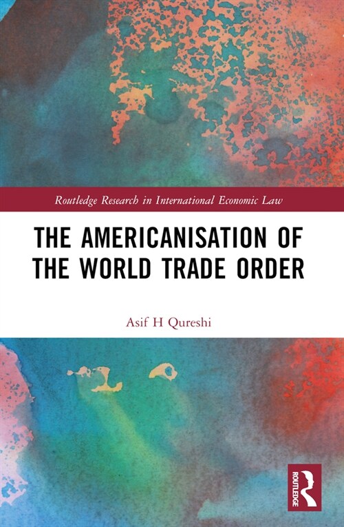 The Americanisation of the World Trade Order (Paperback, 1)