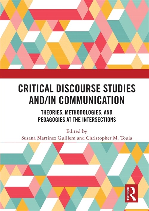 Critical Discourse Studies and/in Communication : Theories, Methodologies, and Pedagogies at the Intersections (Paperback)