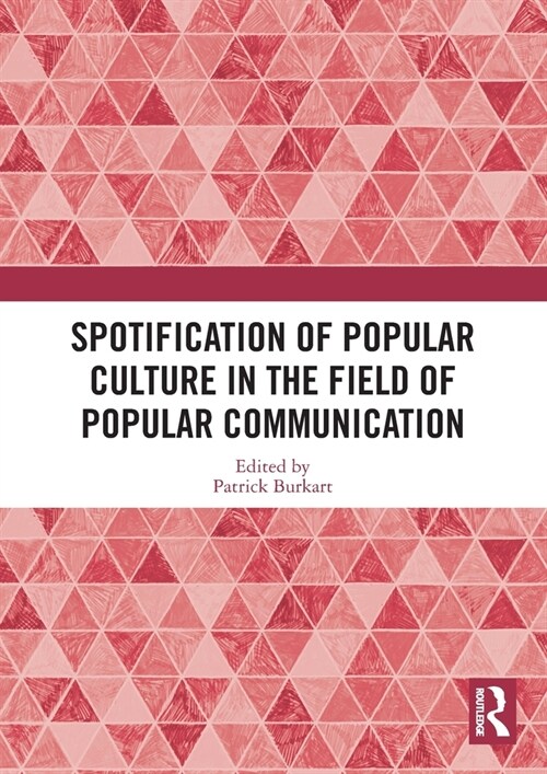 Spotification of Popular Culture in the Field of Popular Communication (Paperback, 1)