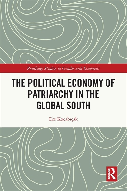 The Political Economy of Patriarchy in the Global South (Paperback, 1)