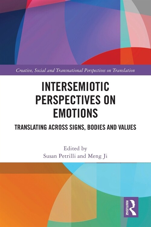 Intersemiotic Perspectives on Emotions : Translating across Signs, Bodies and Values (Paperback)