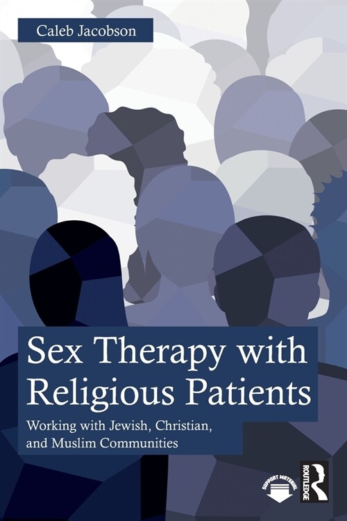Sex Therapy with Religious Patients : Working with Jewish, Christian, and Muslim Communities (Paperback)
