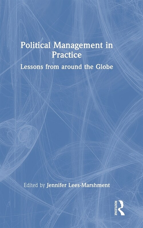 Political Management in Practice : Lessons from around the Globe (Hardcover)