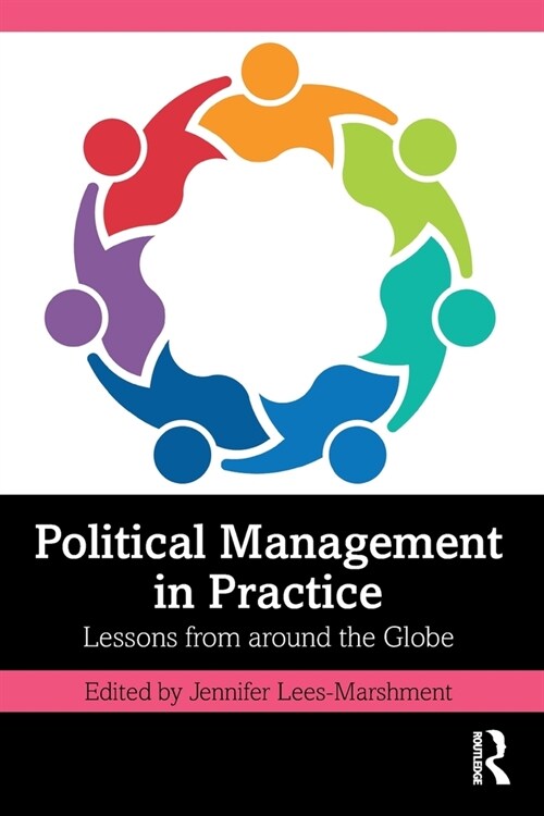 Political Management in Practice : Lessons from around the Globe (Paperback)