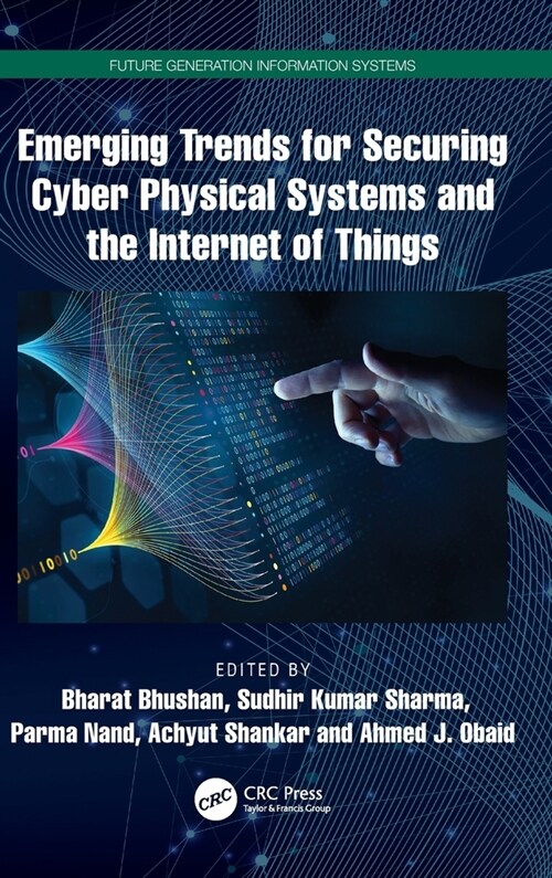 Emerging Trends for Securing Cyber Physical Systems and the Internet of Things (Hardcover, 1)