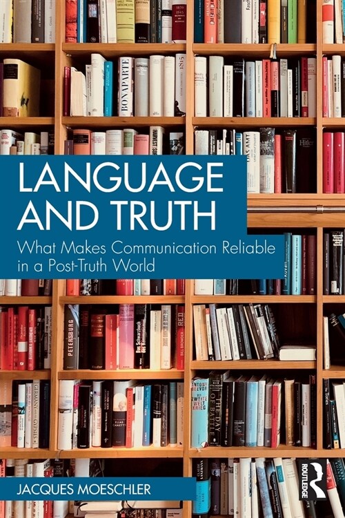Language and Truth : What Makes Communication Reliable in a Post-Truth World (Paperback)