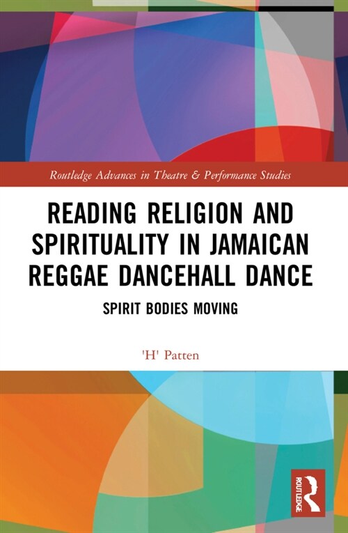 Reading Religion and Spirituality in Jamaican Reggae Dancehall Dance : Spirit Bodies Moving (Paperback)