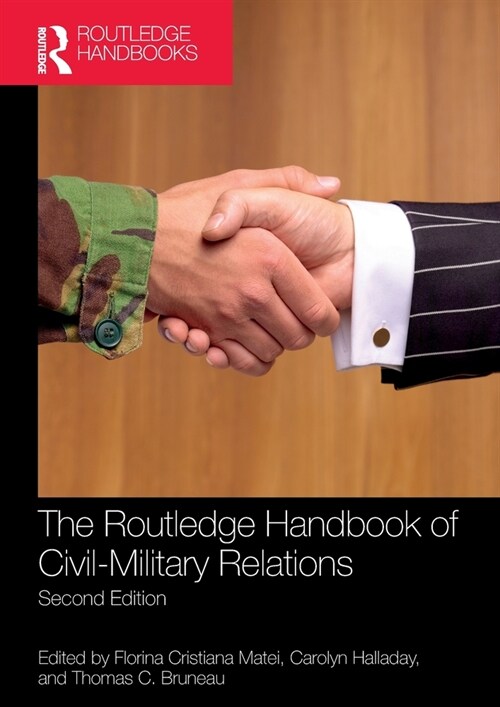 The Routledge Handbook of Civil-Military Relations (Paperback, 2 ed)